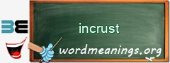 WordMeaning blackboard for incrust